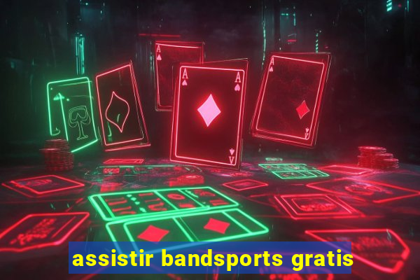 assistir bandsports gratis